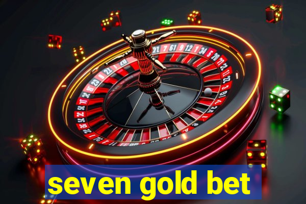 seven gold bet